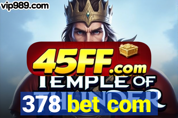 378 bet com